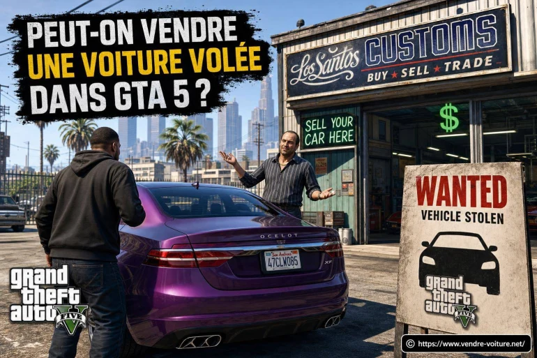 Peut-on vendre une voiture volée dans GTA 5 ?